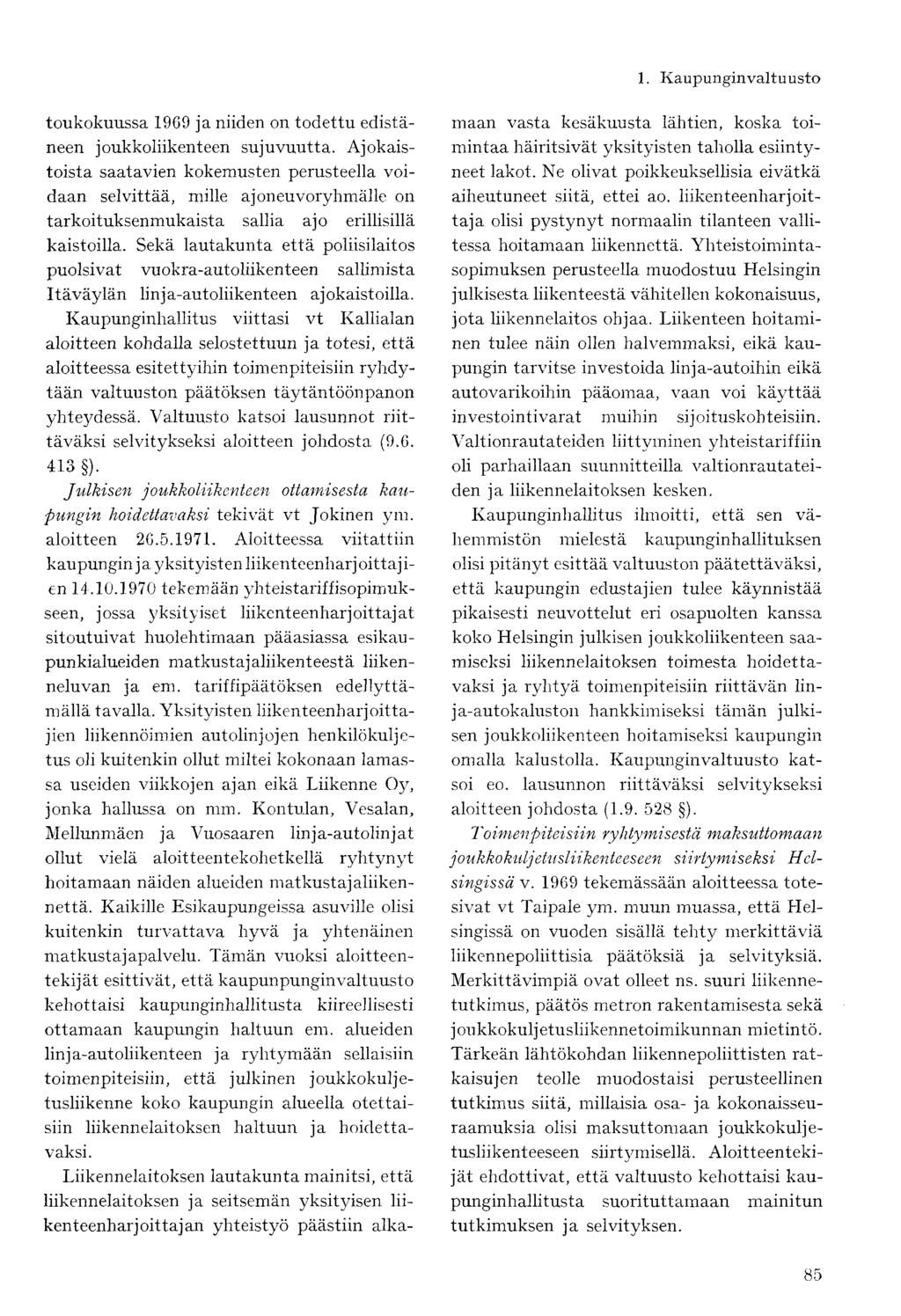 toukokuussa 1969 ja niiden on todettu edistäneen joukkoliikenteen sujuvuutta.