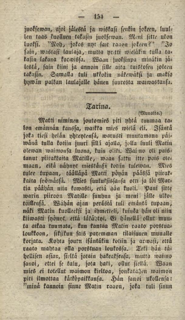 154 juokseman, ajoi jälesta ja»viskasi senkin jokeen, luullen taas kuolluen takasin jnolsewan. M>ni sitt? uton luoksl. "Nol), jokos nyl sait ra.ion jokeen?