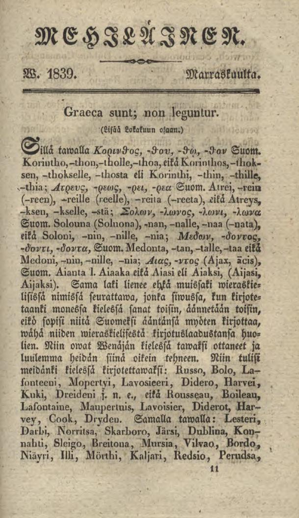 MEHILÄINEN. 161 W. 1839. Marraskuulta. Graeca sunt; non leguntur. (Lisää Lokakuun osaan.) >3illä tawallakoqivd-og, *&m, -flty.,- -0-ov Suom.