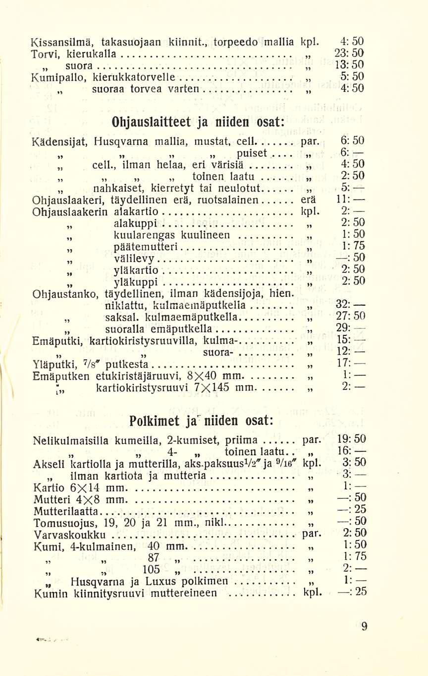 cell., toinen huuldl /. ia. Kissansiltnä, takasuojaan kiinni!., torpeedo mallia kpl.