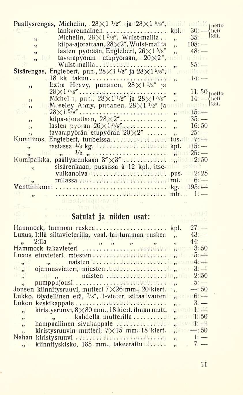 rasiassa 3; 1: 14: 35; Päällysrengas, Michelin, 28X1 Vz' ja 28X1 netto lankareunainen kpl. 30: -<heti Jkät. Michelin, 28X1 B /8", Wulst-mallia.