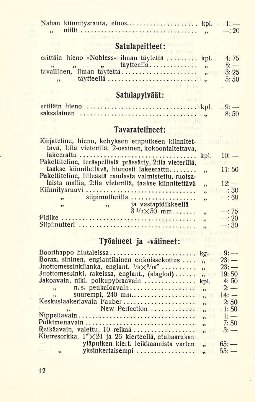 niitti 5: ; : ; l 7; Nahan kiinnitysrauta, etuos kpl. a Satulapeitteet: :20 erittäin hieno»nobless«ilman täytettä kpl. 4; 75 täytteellä ~ layuccua-.