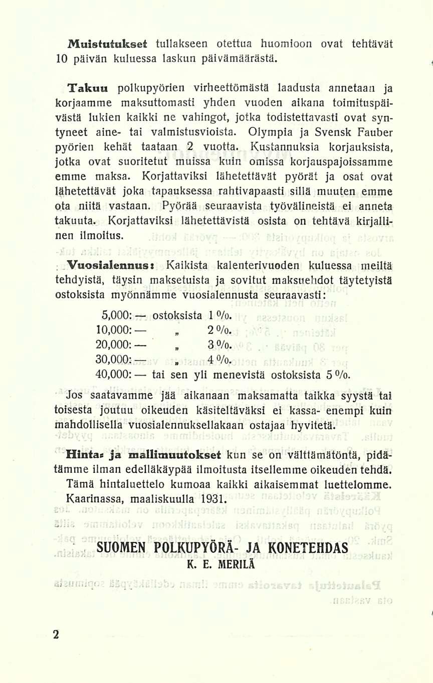 4 Muistutukset tullakseen otettua huomioon ovat tehtävät 10 päivän kuluessa laskun päivämäärästä.