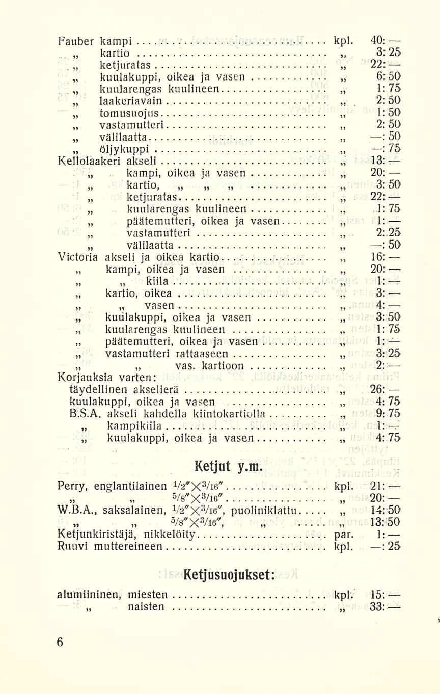 kuulakuppi, päätemutteri, iddkcn kartio, aivacii vas. ia Fauber kampi kpl. 40 kartio Kaino 3:25 u.