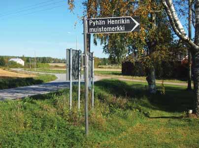 Huovintie museotien tienimi on Pyhän Henrikin tie. Pyhän Henrikin muistomerkki on pienellä Köyliönjärven saarella.