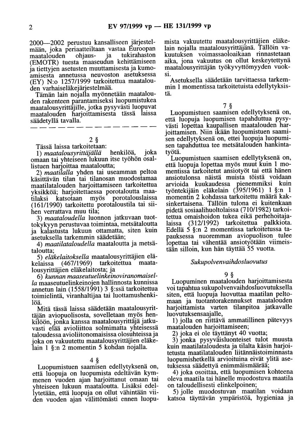 2 EV 97/1999 vp- HE 131/1999 vp 2000-2002 perustuu kansalliseen järjestelmään, joka periaatteiltaan vastaa Euroopan maatalouden ohjaus- ja tukirahaston (EMOTR) tuesta maaseudun kehittämiseen ja