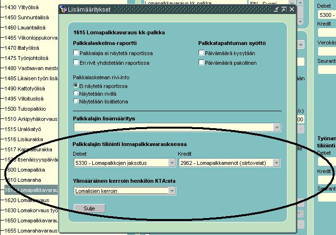 17.1 Palkkalajit - Lisämääritykset Kaikki lomapalkkavaraukseen tulevat palkkalajit on käytävä määrittelemässä täällä ja laittamassa Debet- ja Kredit- tilit, esim.