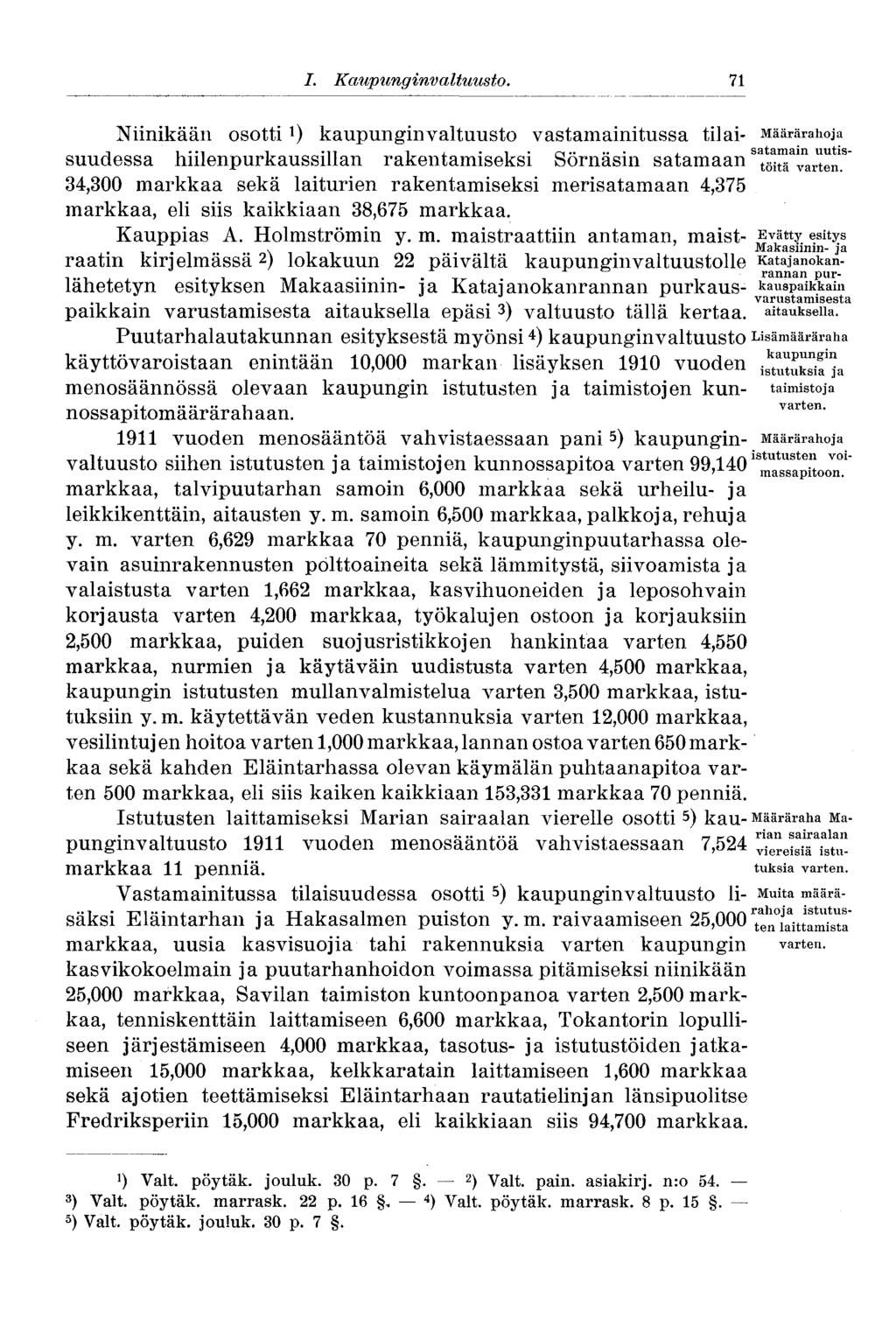 71 I. Kaupunginvaltuusto. n i i i «n i j j satamain äatamain uutii uutis- töitä varten.