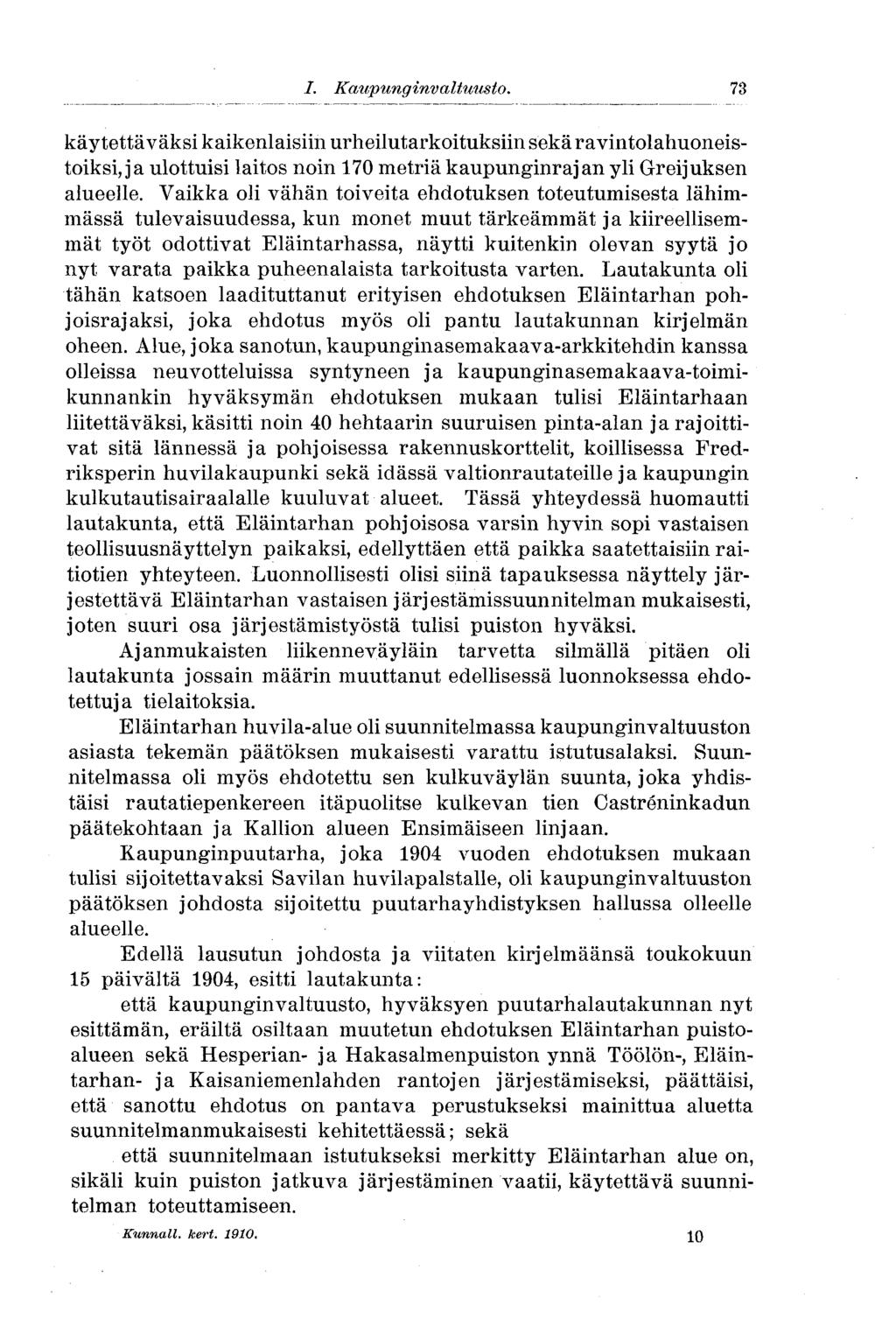 /. Kaupunginvaltuusto. 81 käytettäväksi kaikenlaisiin urheilutarkoituksiin sekäravintolahuoneistoiksi, ja ulottuisi laitos noin 170 metriä kaupunginrajan yli Greijuksen alueelle.