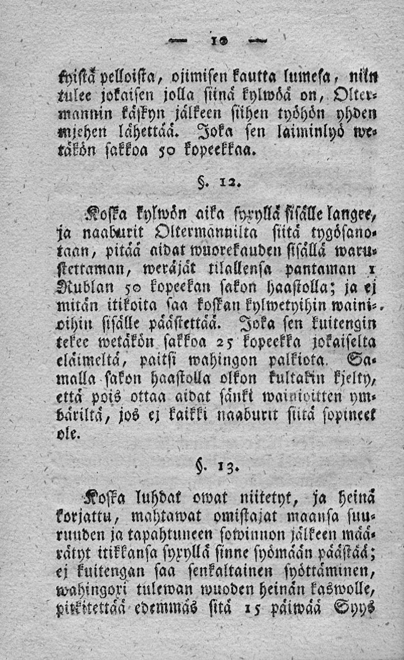 chista pelloista, ojimisen kautta lumesa, niin tulee jokaisen jolla siinä kylwöä on, männin kastyn jälkeen siihen työhön yhden mjchen lähettää. Joka sen laiminlyö tv?» takön sakkoa 50 kopeekkaa.