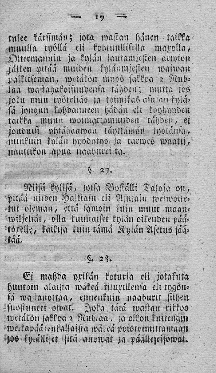 tulee karsiman; jota wastan hanen taikka muulla työllä eli kohtuullisella madolla, Oltermannin ja kylän laulamisten arwiou jalken pitää muidcll kylaumjesten waiwan palkttsemau, wrtakön myös sakkoa 2