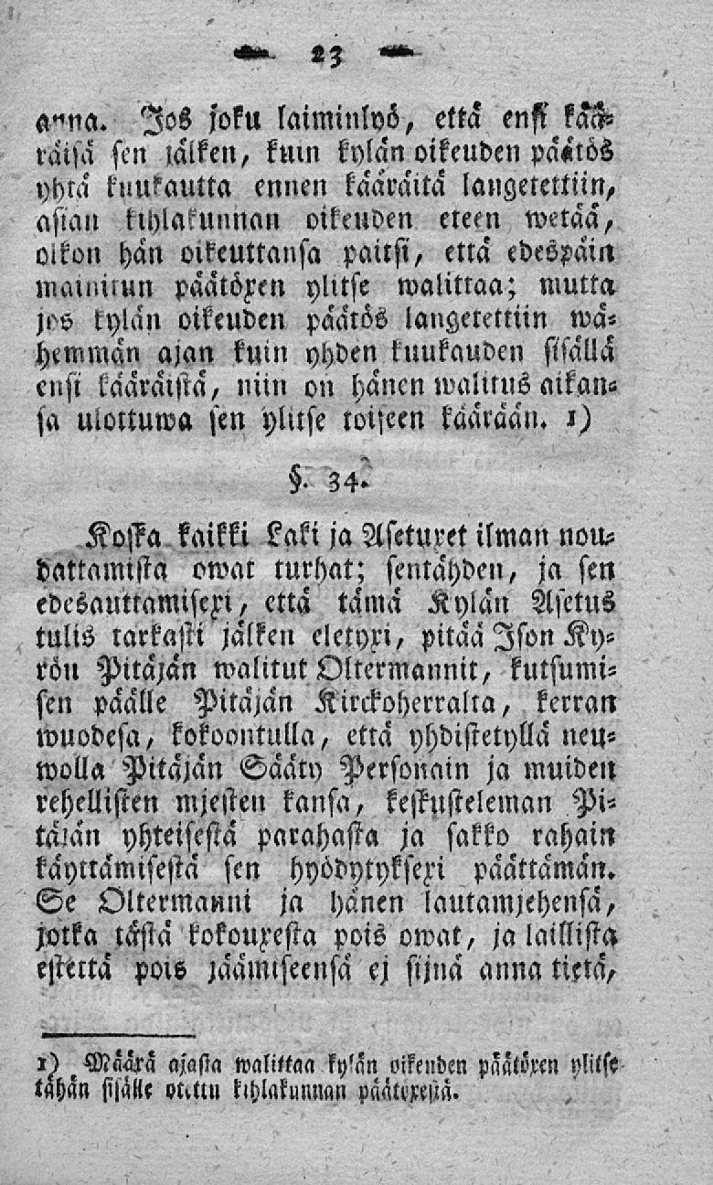 a"na. Jos joku laiminlyö, etta enff kaliraisä sen lälken, knm kylän oikeuden päätös yhm kuukautta ennen kaaralta langetettiin, asian kihlakunnan oikeuden eteen wetaa, oikon han oikeuttansa paitsi,