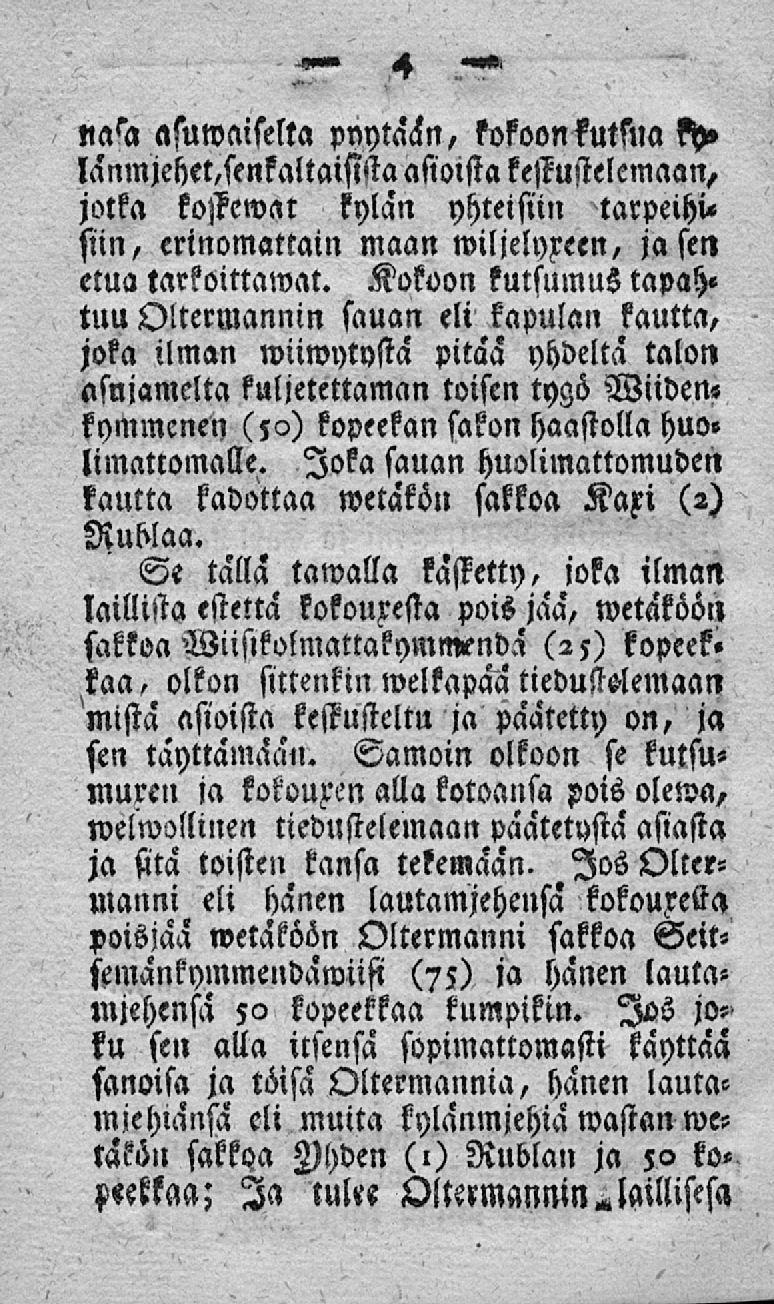 4»««, asuwaiselta pyytään, kokoon kutsua länmjehet,senkaltaima asioista keskustelemaan, jotka kostewal kylan yhteisiin tarpeihu sun, erinomattain maan wiljelyreen, jäsen etua tarkoittamat.