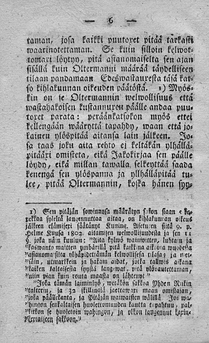 6 -^> tamsn, josa kaikki puutoxet pitää tarkasti waarinotettaman. Se kuin silloin kelwottoma.