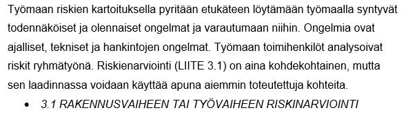 30 putuloksen saavuttamisen. Tämän seurauksena työt pystytään suorittamaan kerralla oikein periaatteella. Kuvan 11 mukainen 3.1 Rakennusvaiheen tai työvaiheen riskienarviointi lomake on liitteenä 3.