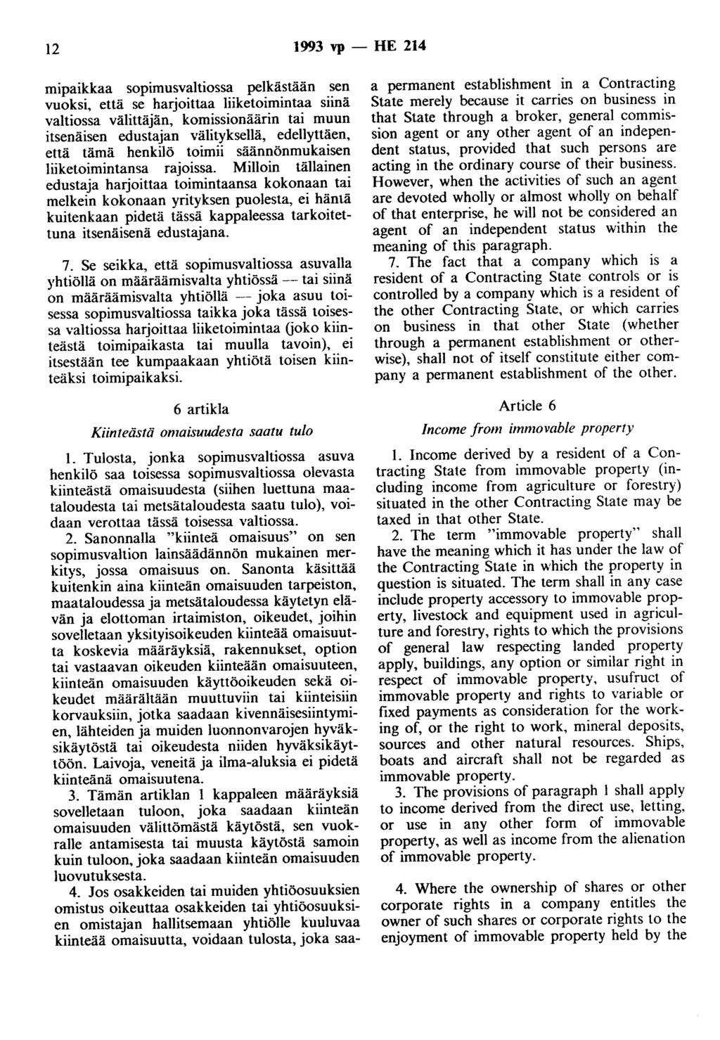 12 1993 vp - HE 214 mipaikkaa sopimusvaltiossa pelkästään sen vuoksi, että se harjoittaa liiketoimintaa siinä valtiossa välittäjän, komissionäärin tai muun itsenäisen edustajan välityksellä,