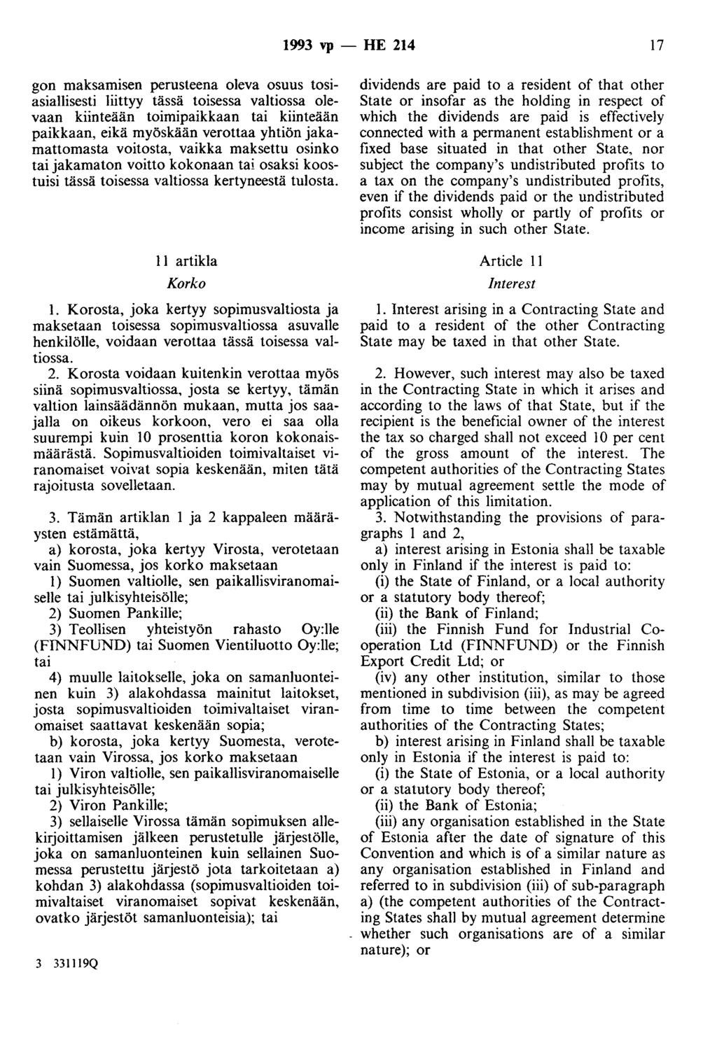 1993 vp - HE 214 17 gon maksamisen perusteena oleva osuus tosiasiallisesti liittyy tässä toisessa valtiossa olevaan kiinteään toimipaikkaan tai kiinteään paikkaan, eikä myöskään verottaa yhtiön