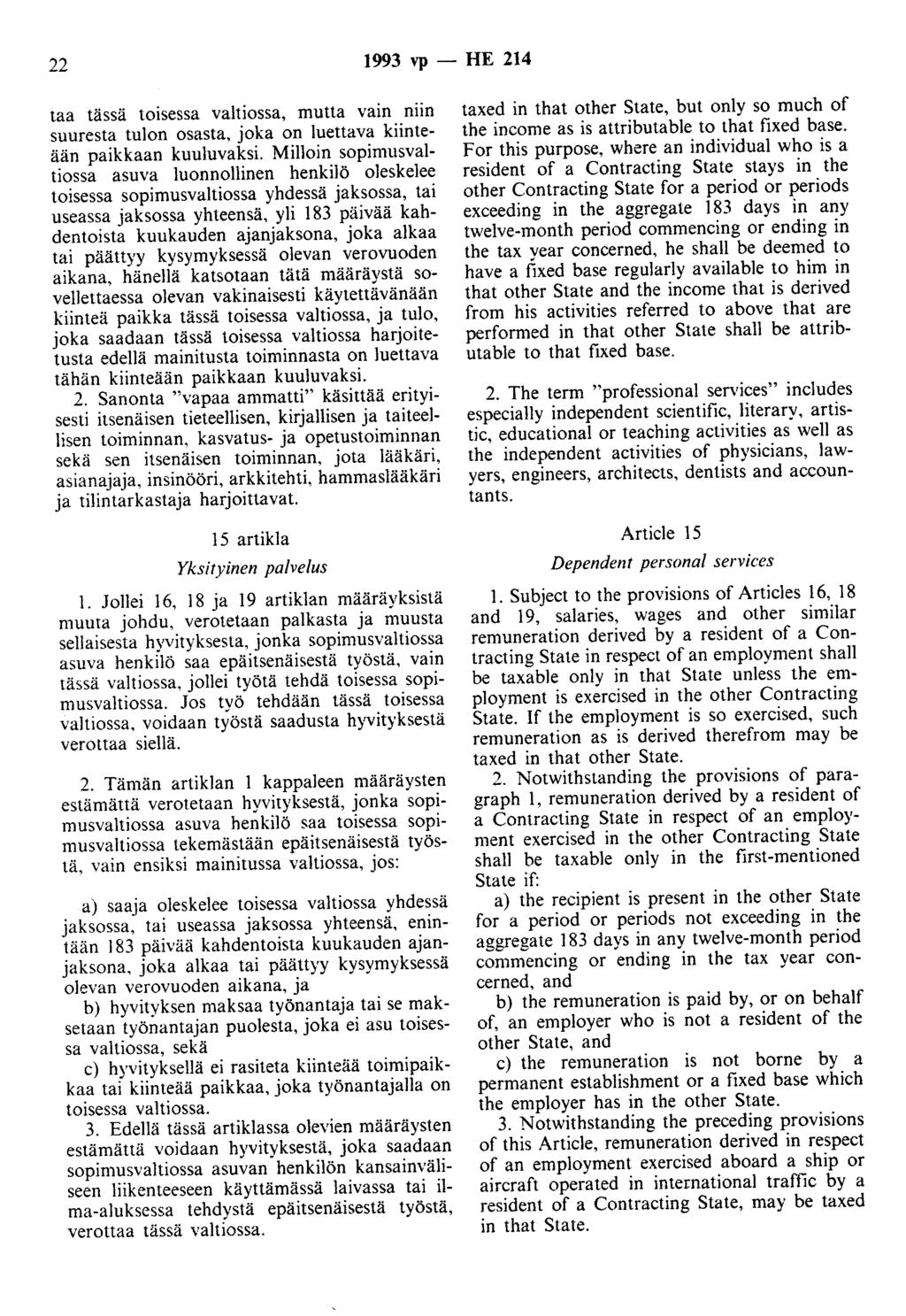 22 1993 vp - HE 214 taa tässä toisessa valtiossa, mutta vain niin suuresta tulon osasta, joka on luettava kiinteään paikkaan kuuluvaksi.