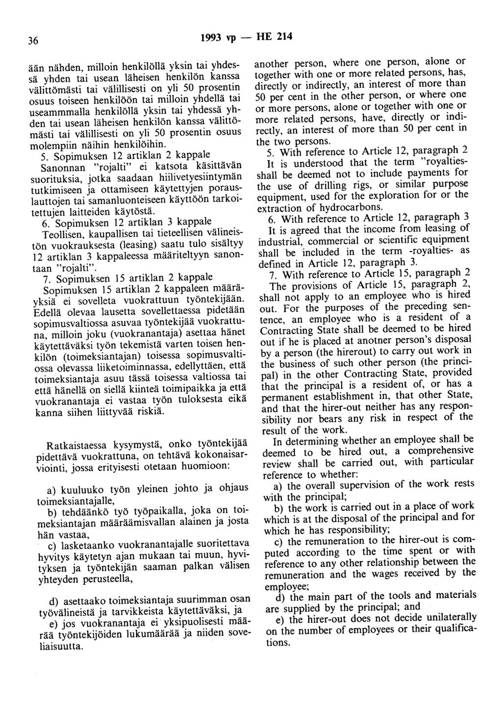 36 1993 vp - HE 214 ään nähden, milloin henkilöllä yksin tai yhdessä yhden tai usean läheisen henkilön kanssa välittömästi tai välillisesti on yli 50 prosentin osuus toiseen henkilöön tai milloin