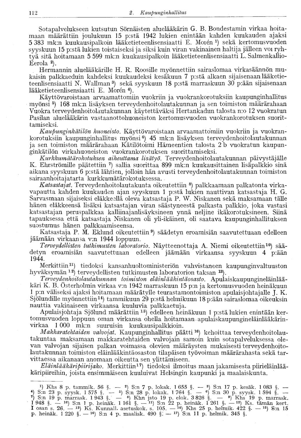 112 2.. Kaupunginhallitus 112 Sotapalvelukseen kutsutun Sörnäisten aluelääkärin G. B.