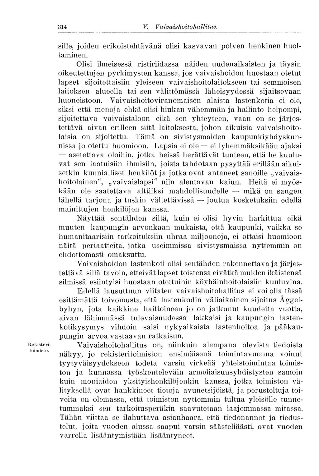 314 V. Vaivaishoito hallitus. Rekisteri- sille, joiden erikoistehtävänä olisi kasvavan polven henkinen huoltaminen.