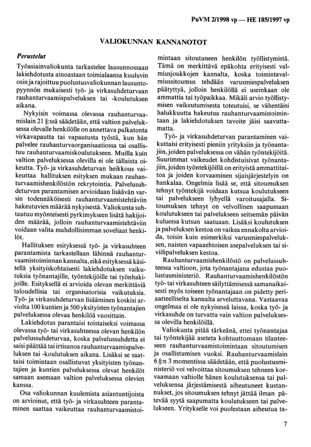 VALIOKUNNAN KANNANOTOT Perustelut Työasiainvaliokunta tarkastelee lausunnossaan lakiehdotusta ainoastaan toimialaansa kuuluvin osin ja rajoittuu puolustusvaliokunnan lausuntopyynnön mukaisesti työ-