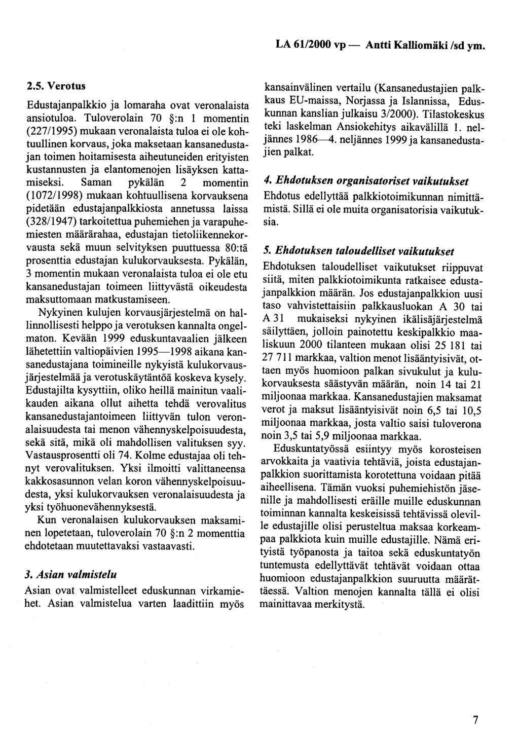 LA 61/2000 vp- Antti Kalliomäki /sd ym. 2.5. Verotus Edustajanpalkkio ja lomaraha ovat veronalais~a ansiotuloa.