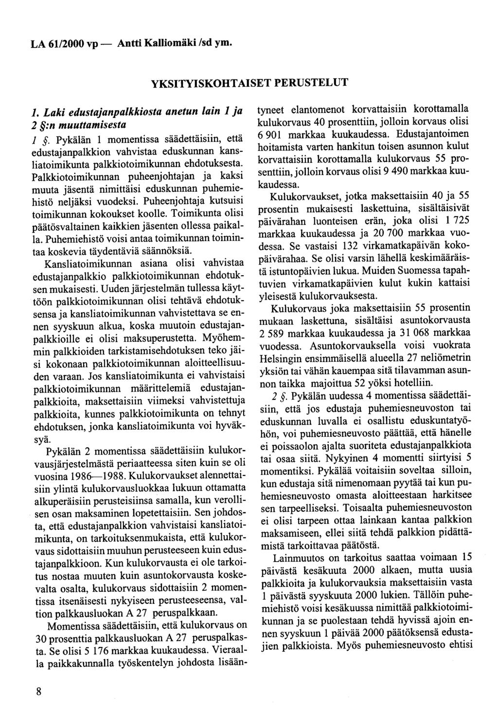 LA 61/2000 vp- Antti Kalliomäki /sd ym. YKSITYISKOHTAISET PERUSTELUT 1. Laki edustajanpalkkiosta anetun lain 1 ja 2 :n muuttamisesta 1.