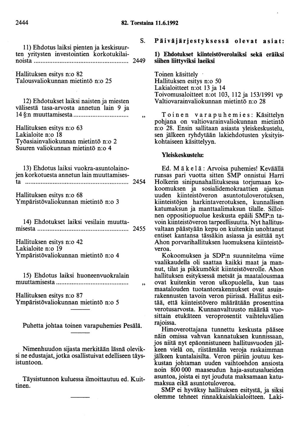 2444 82. Torstaina 11.6.1992 11) Ehdotus laiksi pienten ja keskisuurten yritysten investointien korkotukilai- noista... 2449 s.