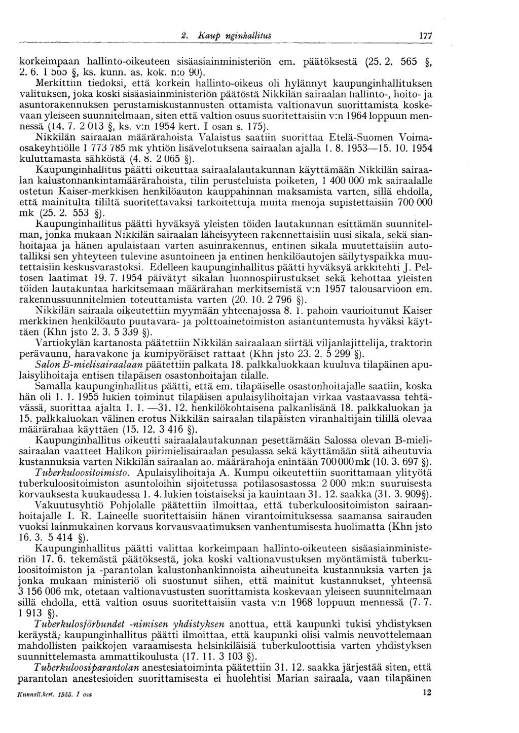 S. Kaupunginhallitus 177 korkeimpaan hallinto-oikeuteen sisäasiainministeriön em. päätöksestä (25. 2. 565, 2. 6. 1 5oD, ks. kunn. as. kok. n:o 90).