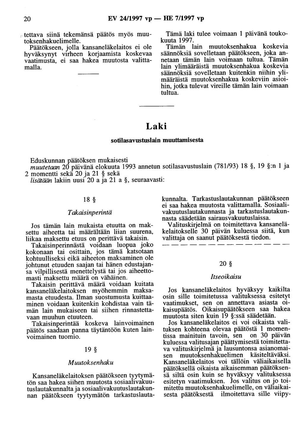 20 EV 24/1997 vp- HE 7/1997 vp J tettava suna tekemänsä päätös myös muutoksenhakuelimelle.