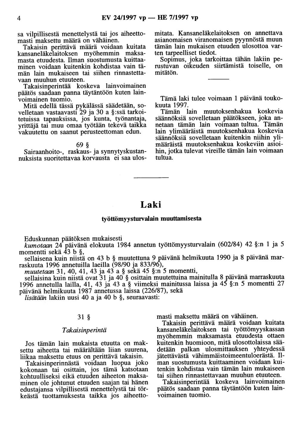 4 EV 24/1997 vp- HE 7/1997 vp sa vilpillisestä menettelystä tai jos aiheettomasti maksettu määrä on vähäinen.