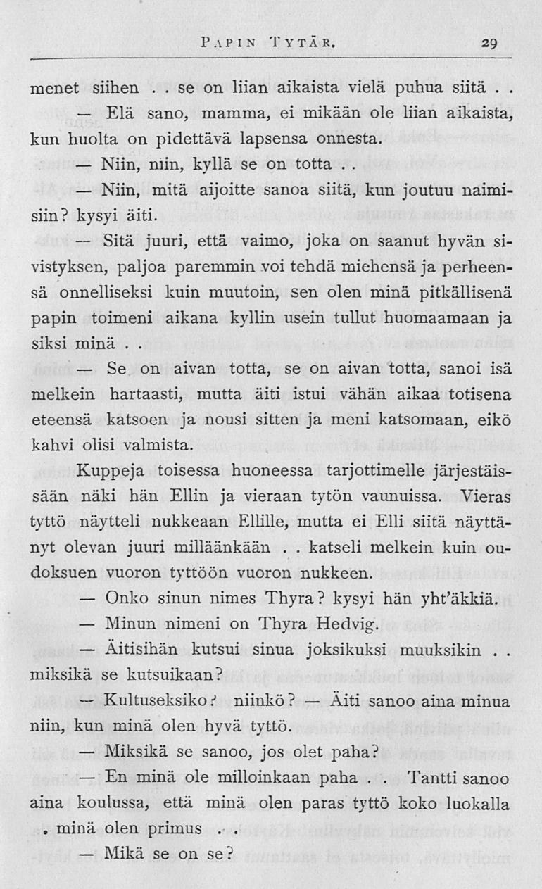 minä Elä Niin, Niin, Sitä Se Onko Minun Äitisihän Kuituseksiko Miksikä Mikä katseli Äiti Papin Tytär 29 menet siihen se on liian aikaista vielä puhua siitä sano, mamma, ei mikään ole liian aikaista,