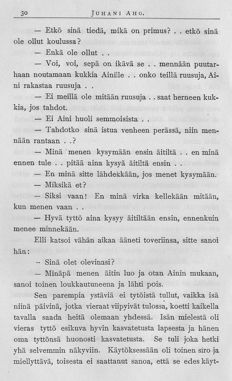 Etkö Enkä Ei Ei Tahdotko Minä En Miksikä Siksi Hyvä Minäpä pitää mennään 30 Juhani Aho sinä tiedä, mikä on primus? etkö sinä ole ollut koulussa?