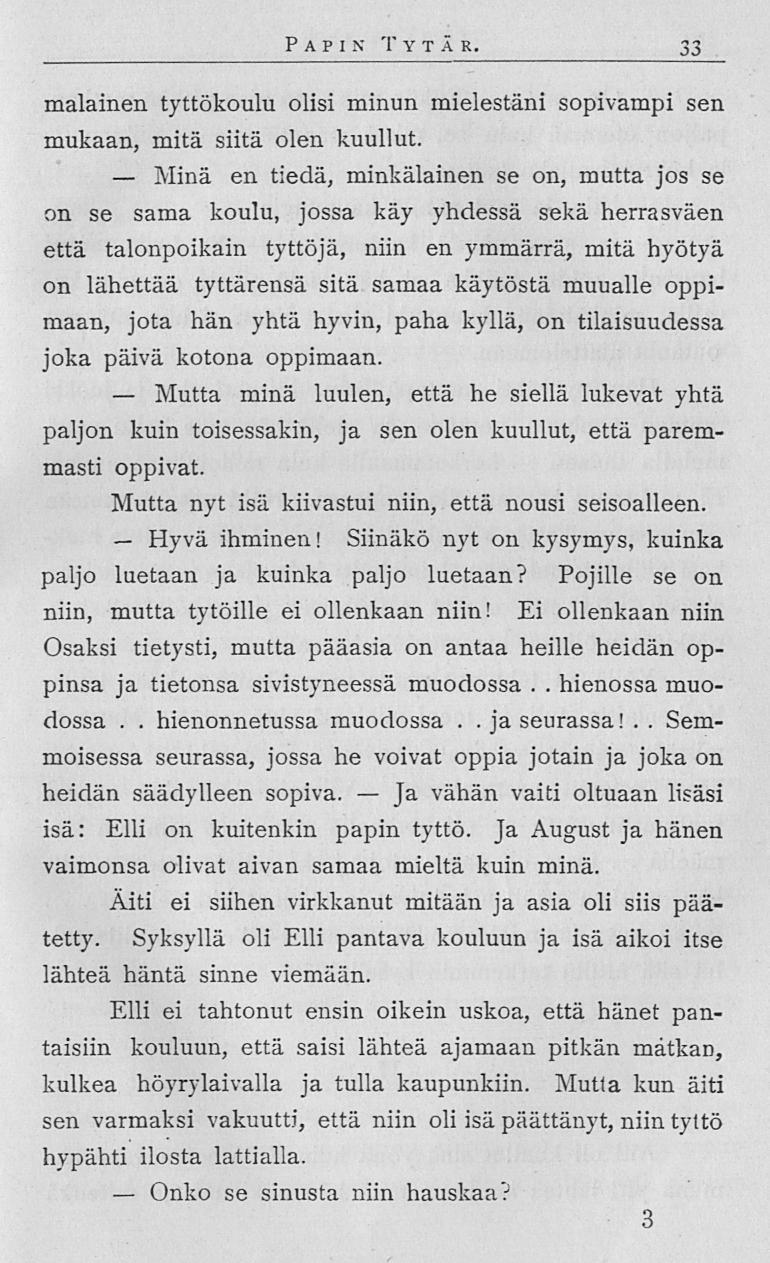 Minä Mutta Hyvä Onko Papin Ty t ä r 33 malainen tyttökoulu olisi minun mielestäni sopivampi sen mukaan, mitä siitä olen kuullut en tiedä, minkälainen se on, mutta jos se on se sama koulu, jossa käy