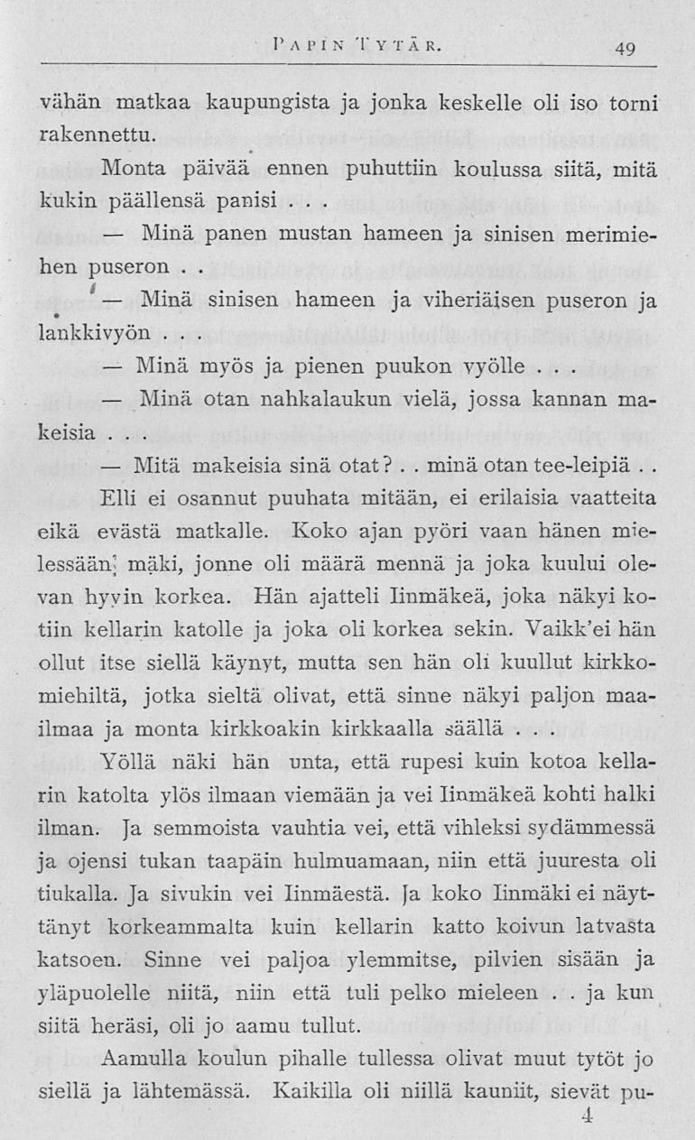 Minä Minä Minä Mitä PAVINT v t ä k 49 vähän matkaa kaupungista ja jonka keskelle oli iso torni rakennettu Monta päivää ennen puhuttiin koulussa siitä, mitä kukin päällensä panisi panen mustan hameen