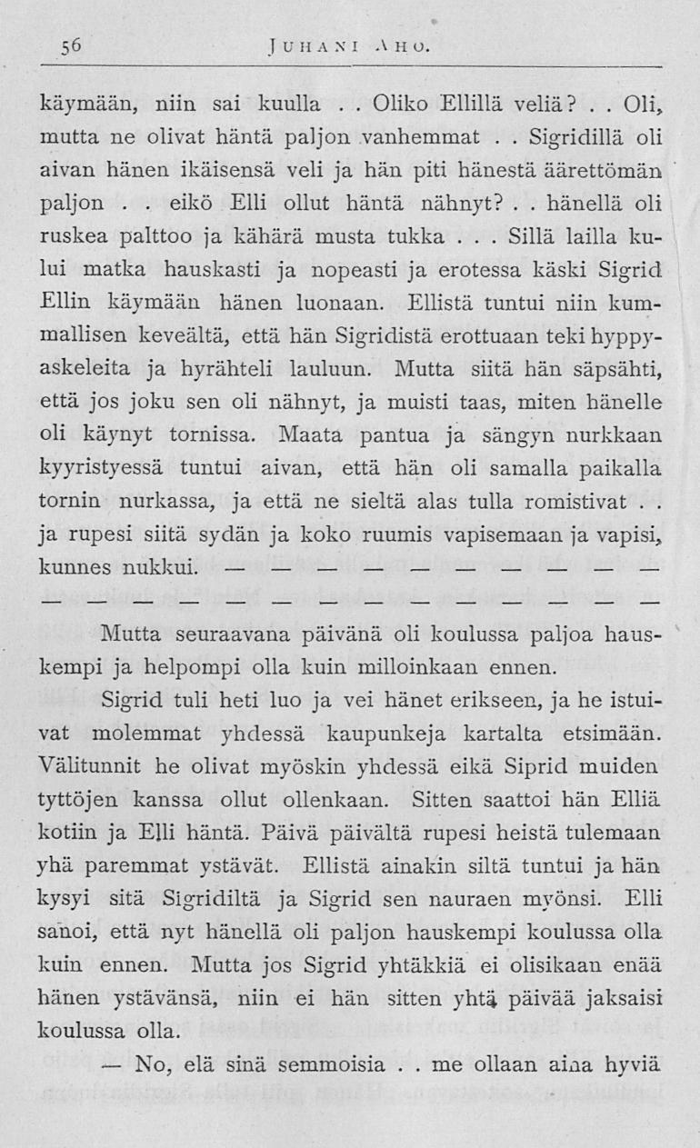 No, Sillä 56 JVH A X I AH O käymään, niin sai kuulla Oliko Ellillä veliä?