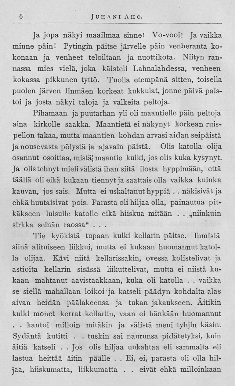 kantoi Jos tuskin eivät 6 Juhani Aho Ja jopa näkyi maailmaa sinne! Vo-vooi! Ja vaikka niinkuin minne päin!