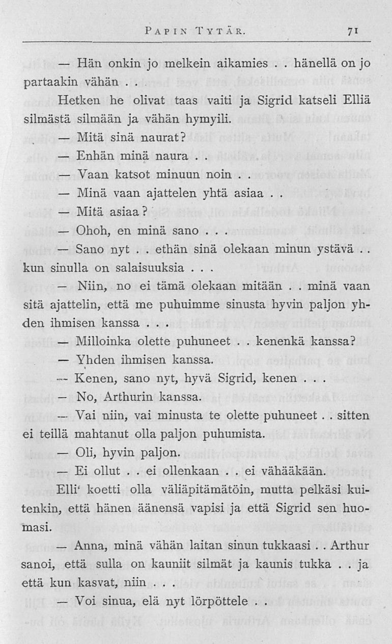 Hän Mitä Enhän Vaan Minä Mitä Ohoh, Sano Niin, Milloinka Yhden Kenen, No, Vai Oli, Ei Anna, Voi ei Papin Tytär 71 onkin jo melkein aikamies hänellä on jo partaakin vähän Hetken he olivat taas vaiti