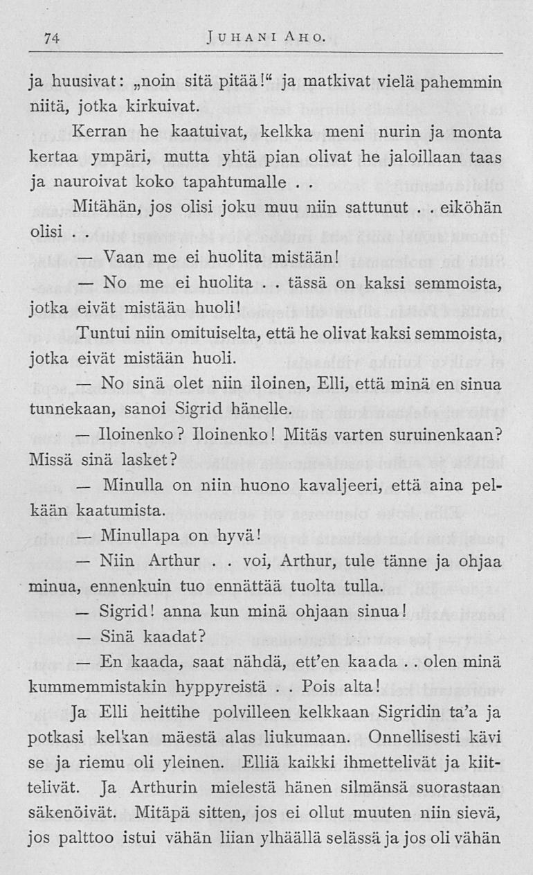 Vaan No No Iloinenko Minulla Minullapa Niin Sigrid! Sinä En tässä 74 Juhani Aho ja huusivat: noin sitä pitää!