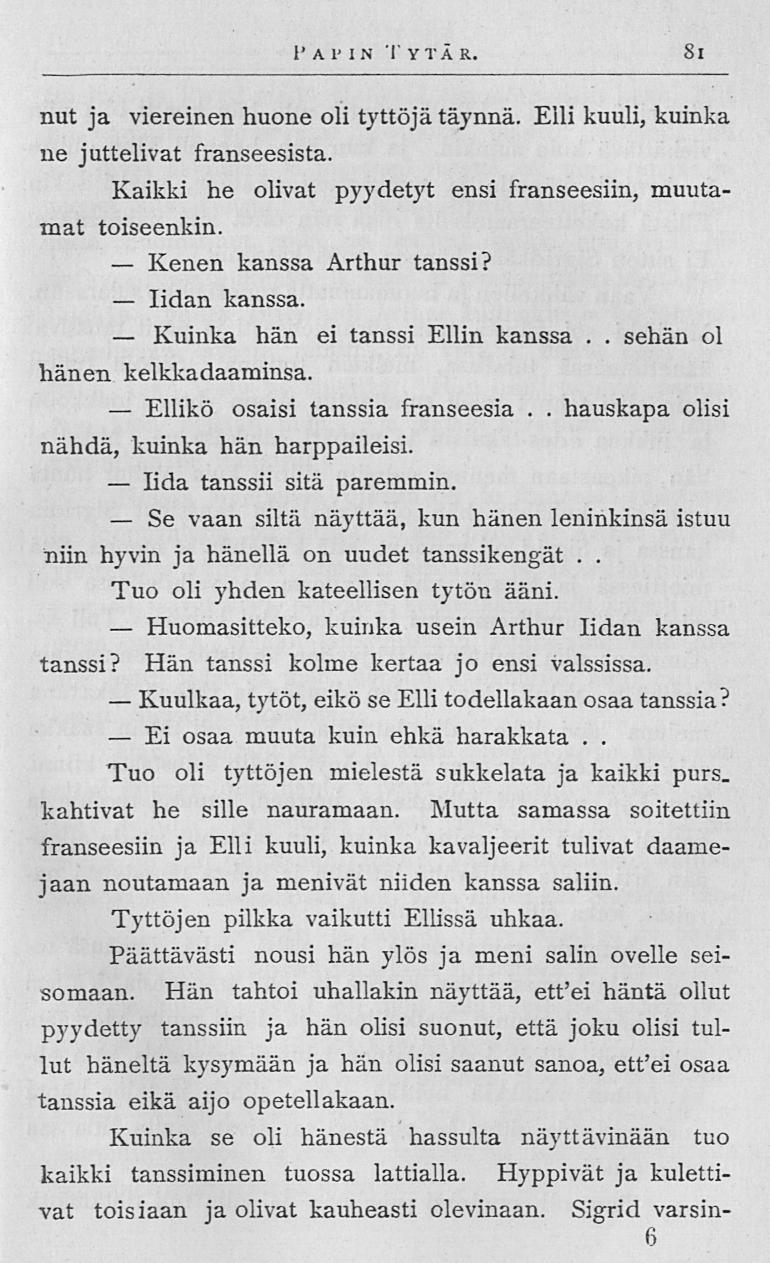 Kenen lidan Kuinka Ellikö lida Se Huomasitteko, Kuulkaa, Ei Papin T ytär 81 nut ja viereinen huone oli tyttöjä täynnä Elli kuuli, kuinka ne juttelivat franseesista Kaikki he olivat pyydetyt ensi