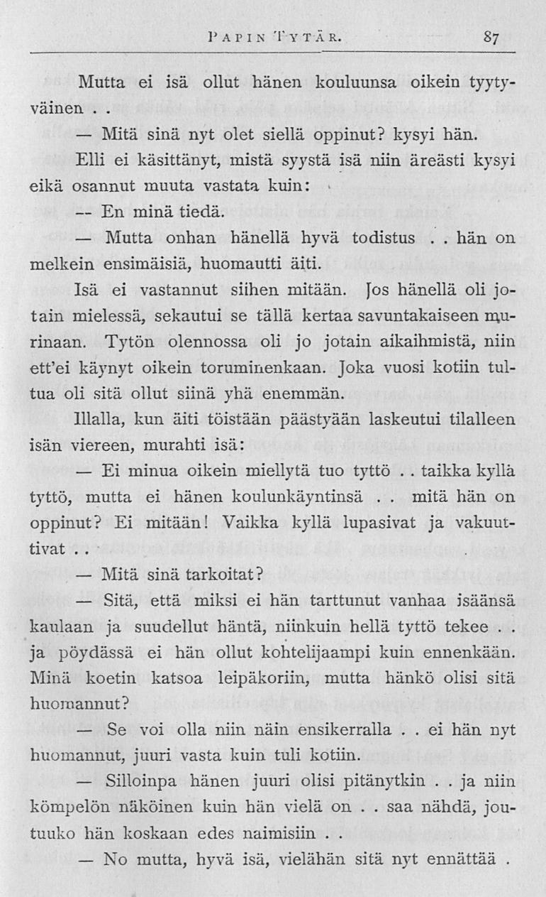 Mitä En Mutta Ei Sitä, Se Silloinpa No mitä ei hän P A P I N T Y T Ä R 87 Mutta ei isä ollut hänen kouluunsa oikein tyytyväinen sinä nyt olet siellä oppinut?