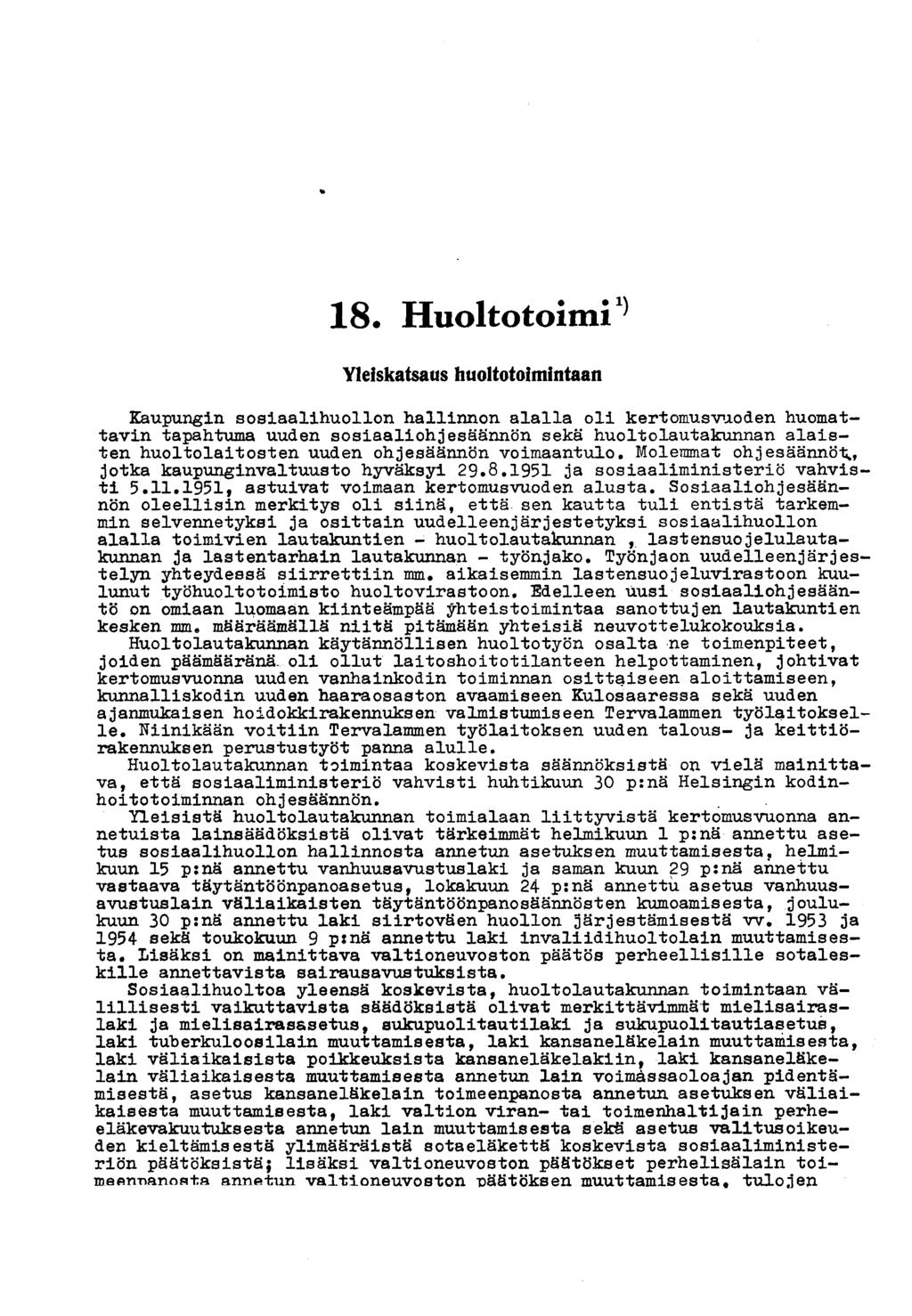 8 Huoltotoimi * Yleiskatsaus huoltotoimintaan Kaupungin sosiaalihuollon hallinnon alalla oli kertomusvuoden huomattavin tapahtuma uuden sosiaali ohjesäännön sekä huoltolautakunnan alaisten