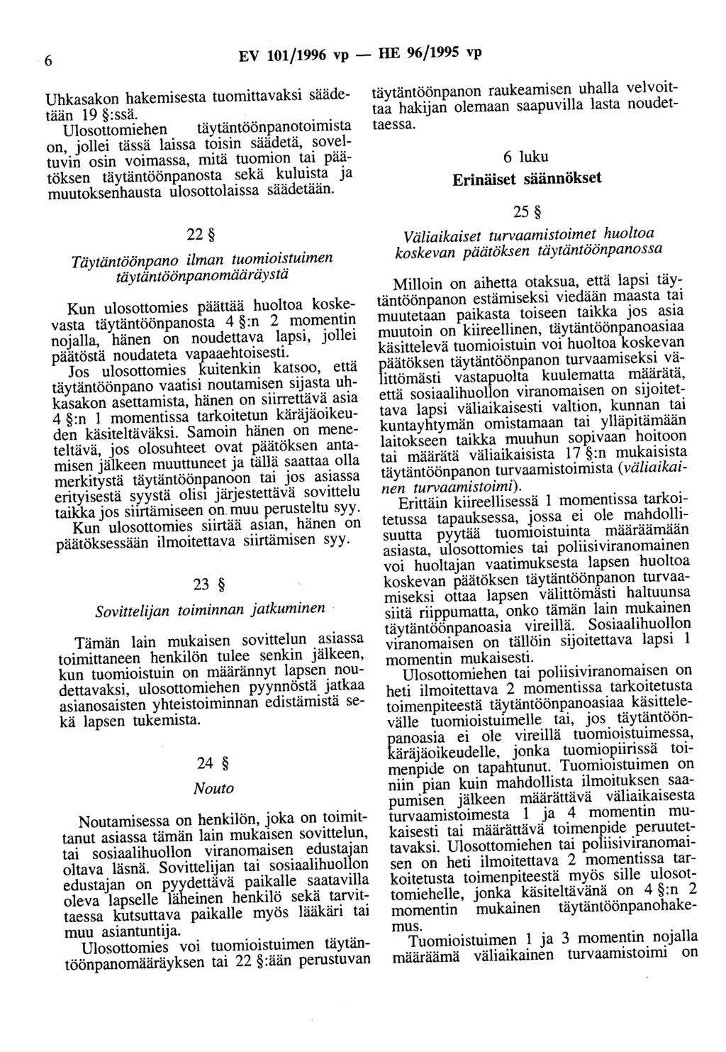 6 EV 101/1996 vp - HE 96/1995 vp Uhkasakon hakemisesta tuomittavaksi säädetään 19 :ssä.