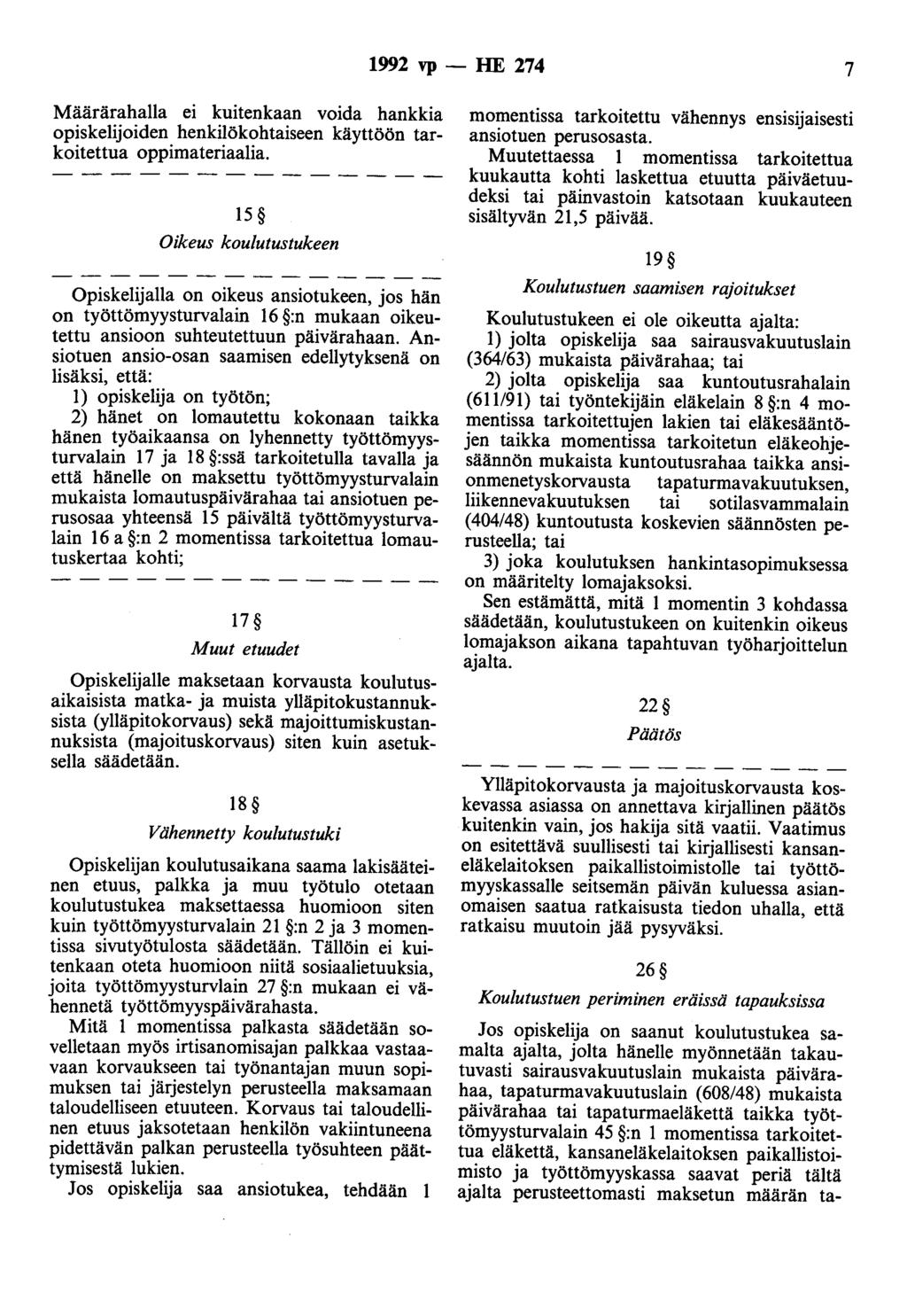 1992 vp - HE 274 7 Määrärahalla ei kuitenkaan voida hankkia opiskelijoiden henkilökohtaiseen käyttöön tarkoitettua oppimateriaalia.