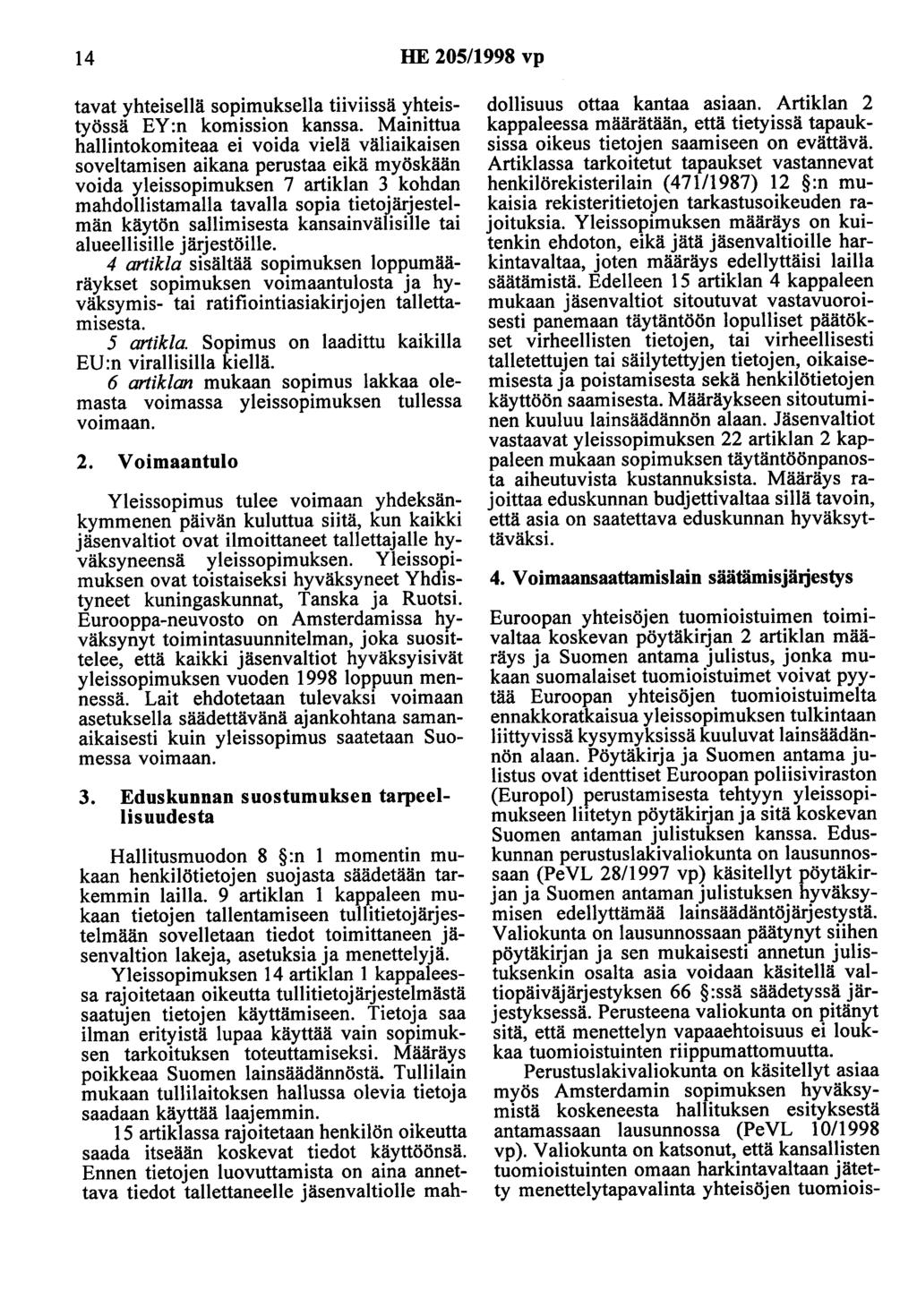 14 HE 205/1998 vp tavat yhteisellä sopimuksella tiiviissä yhteistyössä EY :n komission kanssa.