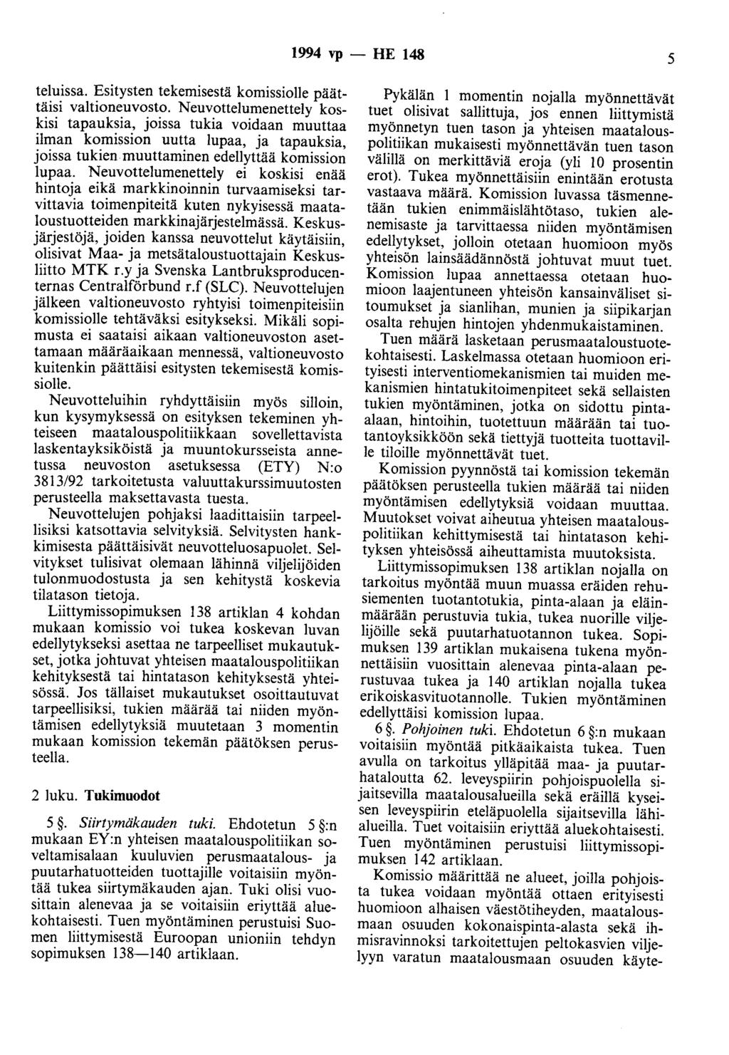 1994 vp - HE 148 5 teluissa. Esitysten tekemisestä komissiolle päättäisi valtioneuvosto.