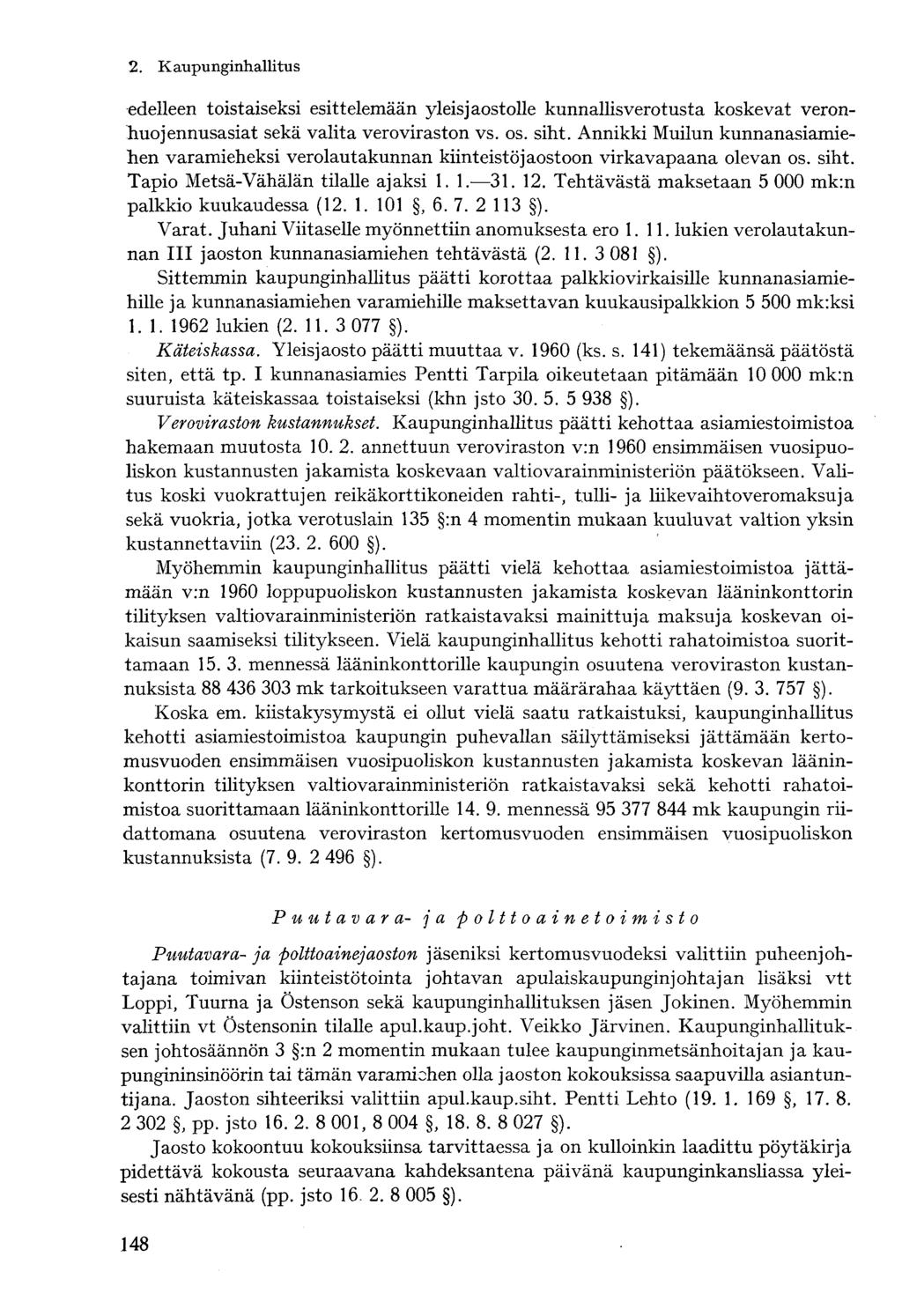 edelleen toistaiseksi esittelemään yleis jaostolle kunnallisverotusta koskevat veronhuojennusasiat sekä valita veroviraston vs. os. siht.