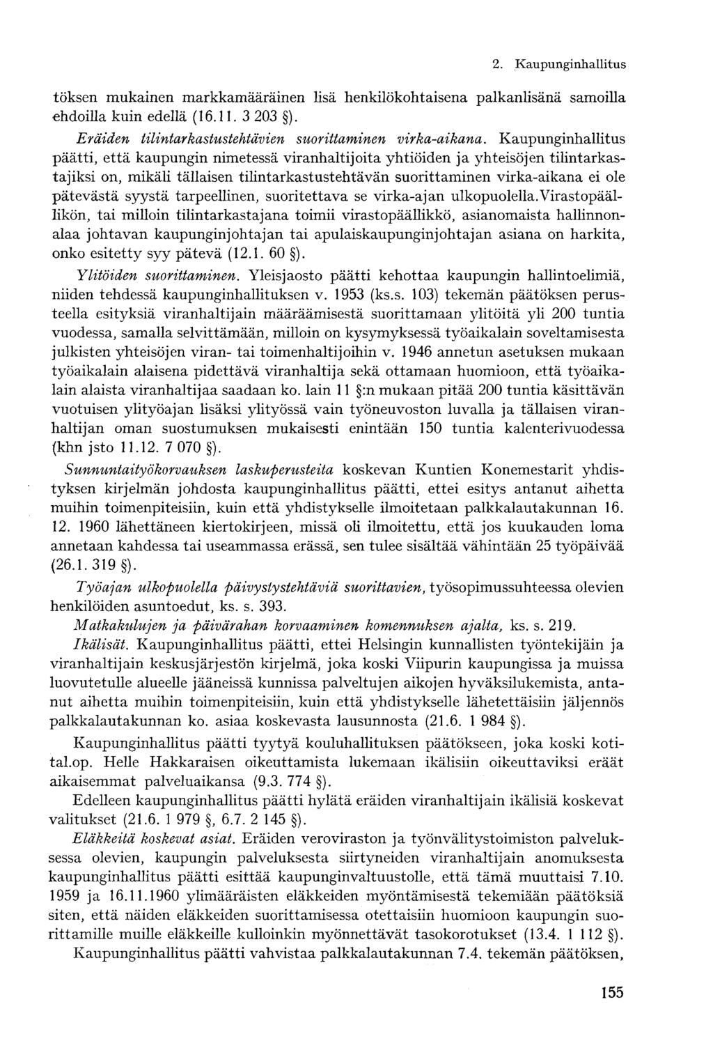 töksen mukainen markkamääräinen lisä henkilökohtaisena palkanlisänä samoilla ehdoilla kuin edellä (16.11. 3 203 ). Eräiden tilintarkastustehtävien suorittaminen virka-aikana.