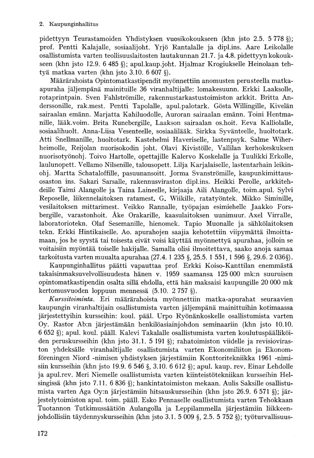 pidettyyn Teurastamoiden Yhdistyksen vuosikokoukseen (khn jsto 2.5. 5 778 ); prof. Pentti Kalajalle, sosiaalijoht. Yrjö Rantalalle ja dipl.ins.